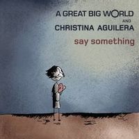A Great Big World/Christina Aguilera — Say Something(2013)