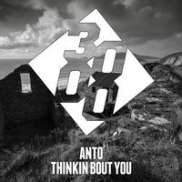 ANTO — Thinkin Bout You