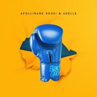 Apollinare Rossi & Adelle — Bad Guy