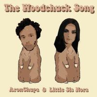 ARON CHUPA & LITTLE SIS NORA — THE WOODCHUCK SONG