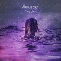 Atakan Eser — Changing Time