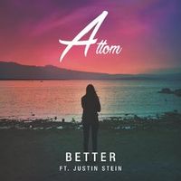 Attom feat Justin Stein — Better
