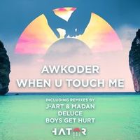 AWKODER — When U Touch Me (J-Art & Madan Remix)
