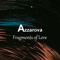 Azzarova — Fragments of Love