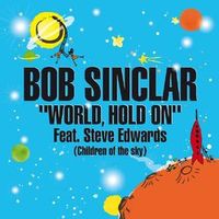 Bob Sinclar feat. Steve Edwards — World Hold On