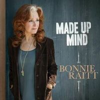 Bonnie Raitt — Made Up Mind