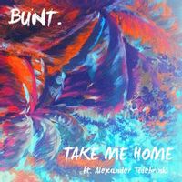 BUNT. — Take Me Home (ft. Alexander Tidebrink)