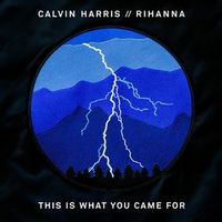 CALVIN HARRIS — THIS IS WHAT YOU CAME FOR (FEAT. RIHANNA)