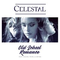 Celestal — Old School Romance (feat. Rachel Pearl & Grynn)