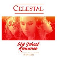CELESTAL — OLD SCHOOL ROMANCE (RMX)