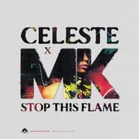 CELESTE VS MK — STOP THIS FLAME