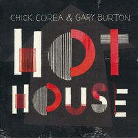 Chick Corea & Gary Burton — Hot House