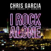 Chris Garcia — I Rock Alone