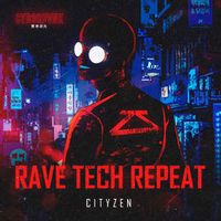 CITYZEN — Rave Tech Repeat