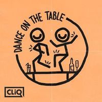 Cliq — Dance On The Table