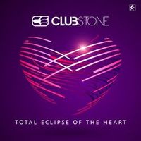Clubstone — Total Eclipse Of The Heart (by Bonnie Tyler)