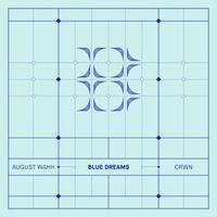 Crwn & August Wahh — Blue Dreams