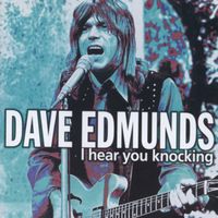 Dave Edmunds — I Hear You Knocking