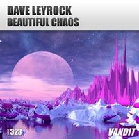 Dave Leyrock — Beautiful Chaos (Extended Mix)