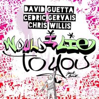 David Guetta, Cedric Gervais & Chris Willis — Would I Lie To You