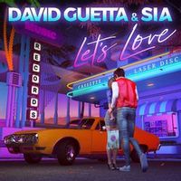 DAVID GUETTA/SIA — LET'S LOVE (ROBIN SCHULZ REMIX)