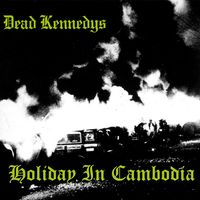 Dead Kennedys — Holiday In Cambodia