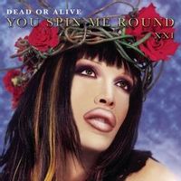 Dead Or Alive — You Spin Me Round (Like A Record)
