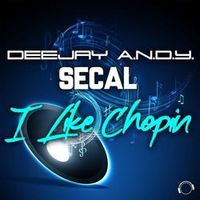 Deejay ANDY/SECAL — I Like Chopin (Andrew Spencer VIP Mix)