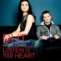 D.H.T. feat. Edmee — Listen To Your Heart