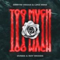 Dimitri Vegas & Like Mike — Too Much ( DVBBS feat. Roy Woods)