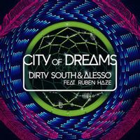 DIRTY SOUTH, ALESSO, RUBEN HAZE — City Of Dreams