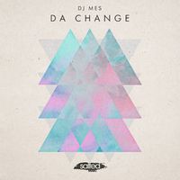 DJ Mes — Da Change (Miguel Migs Salty Rub)