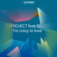 DJ Project — I'm Crazy In Love (feat. Giulia)