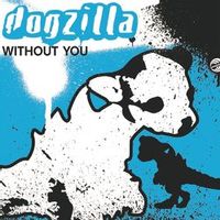Dogzilla — Without You (Nynex & Trent Cantrelle Dub)