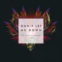 The Chainsmokers Feat. Daya — Don't Let Me Down (Original Mix) (Magnit edition)