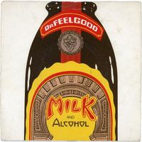 Dr. Feelgood — Milk and Alcohol