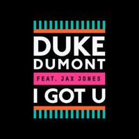 DUKE DUMONT, JAX JONES — I Got U