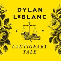 DYLAN LEBLANC — Cautionary Tale