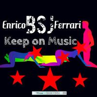 Enrico BSJ Ferrari — Keep On Music