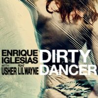 Enrique Iglesias — Dirty Dancer (feat. Usher & Lil Wayne)