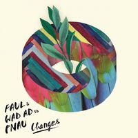 Faul & Wad Ad & Pnau — Changes
