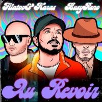 Filatov & Karas & Busy Reno — Au Revoir