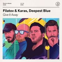 Filatov & Karas X Deepest Blue — Give It Away
