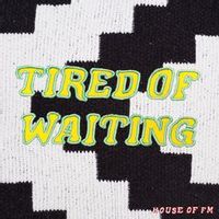 Franc Moody — Tired of Waiting