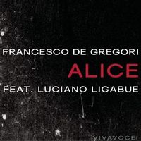 Francesco De Gregori ft. Luciano Ligabue — Alice