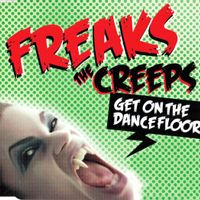 FREAKS/VANDALISM — The Creeps (Get on the Dancefloor)