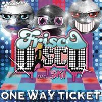 Frisco Disco Vs Ski — One Way Ticket ( Radio Edit )