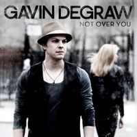 Gavin DeGraw — Not Over You