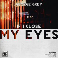 George Grey — If I Close My Eyes (Nikko Culture Remix)
