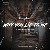 George Grey — Why You Lie To Me (Nikko Culture Rmx)
